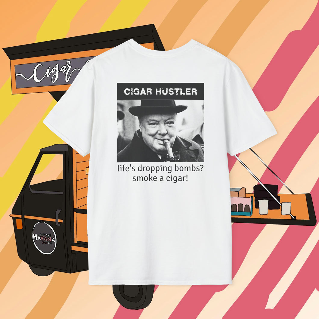 Cigar Hustler 
Winston Churchill Life's Dropping Bombs T-Shirt (White)